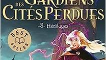 Les Gardiens des Cités perdues - Tome 08 : Héritages