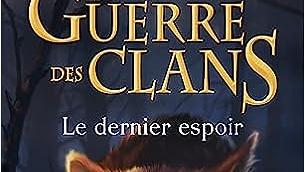 La guerre des Clans, cycle IV - tome 06 : Le dernier espoir